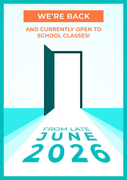 Illustrative graphic with text: We're back! And currently open to school classes! From late June 2026