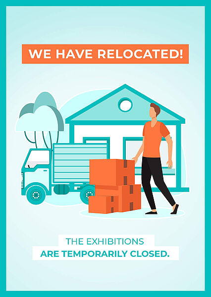 Illustrative graphic that reads: We have relocated! The exhibitions are temporarily closed. 