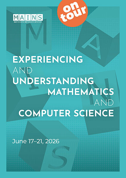 Poster MAINS on tour. Experiencing and understanding mathematics and computer science. June 17-21, 2026.
