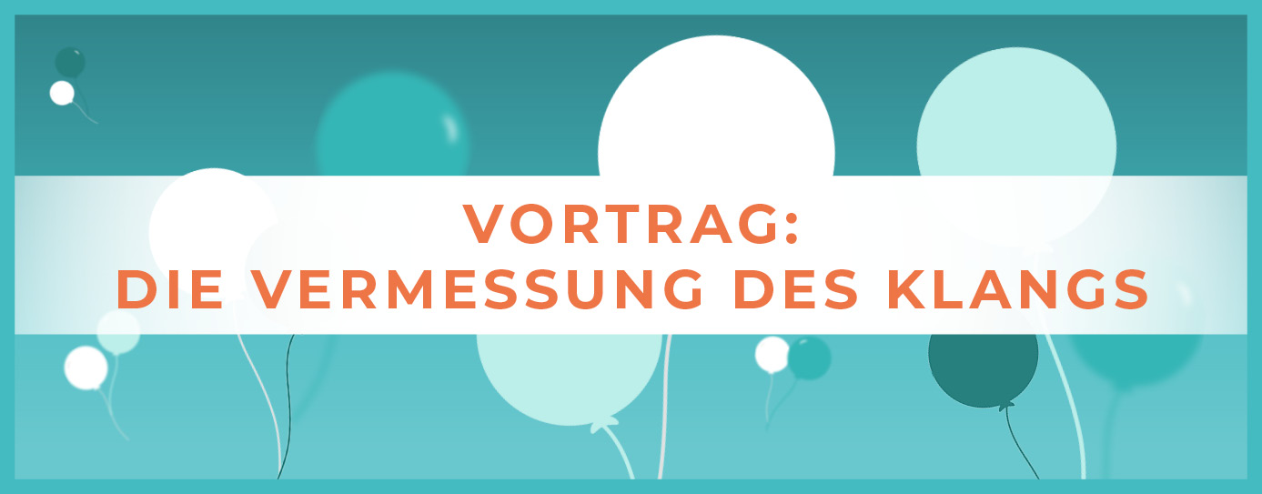 Illustrative Grafik mit Text: Vortrag Die Vermessung des Klangs 